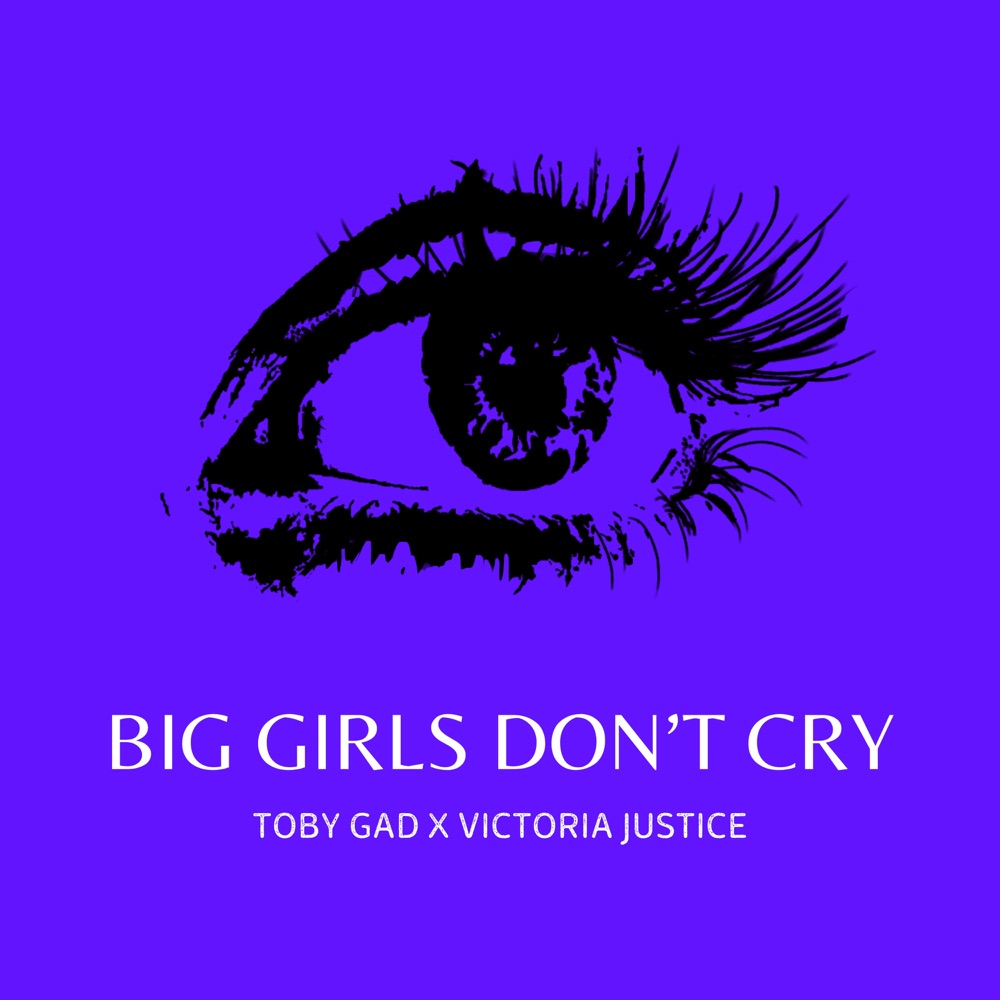 Big Girls Don't Cry — Victoria Justice, Toby Gad