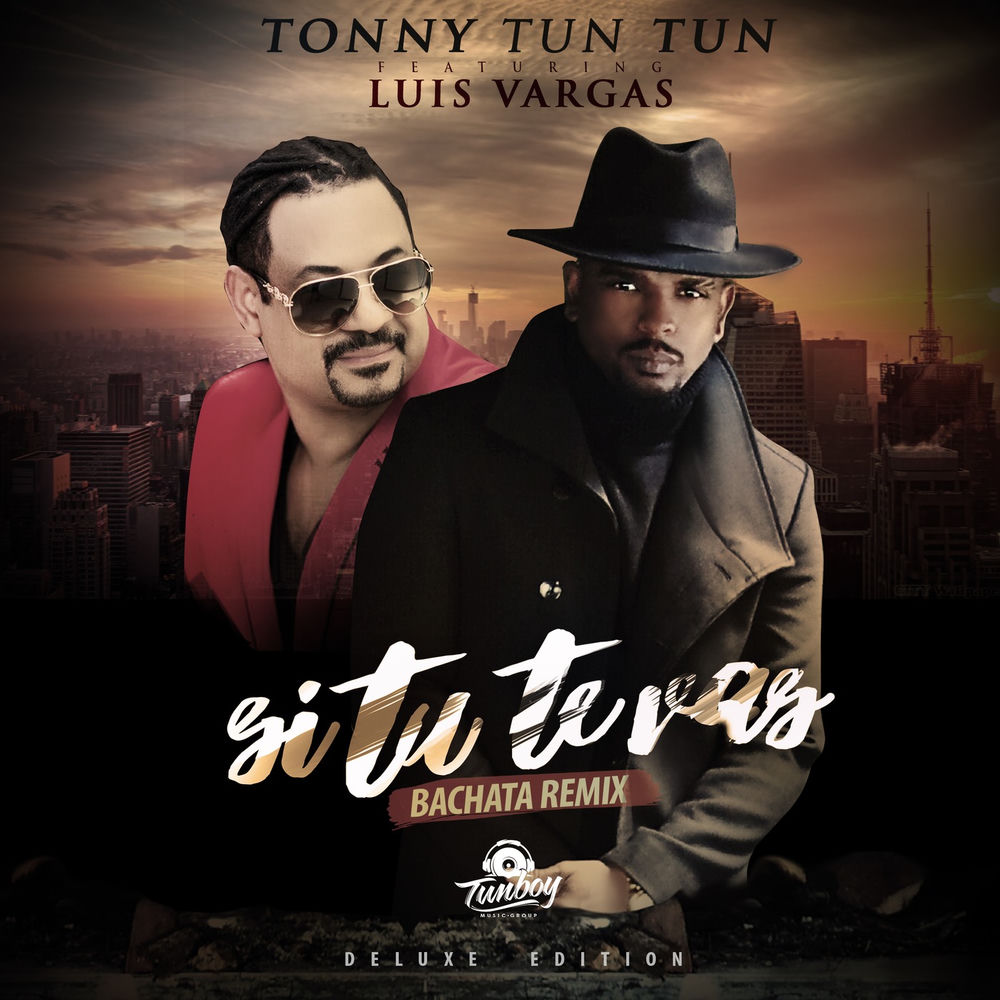 Si Tú Te Vas — Tonny Tun Tun, ft Luis Vargas