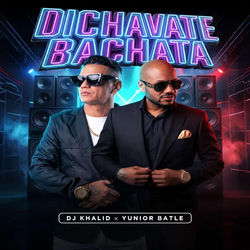 Dichavate — Dj Khalid, Yunior Batle