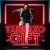 Tarraxo Gift — Dj Chad