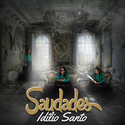 Saudades — Idílio Santo