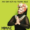 Ani Swi Koti Ku Tsama Kule — Mimae