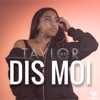 Taylor Gasy - Dis Moi