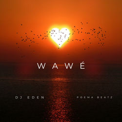 Wawé - Dj Eden , Poema Beatz