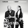 No insistas Más — Carlos Garcia & Gaby Zambrano