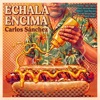 Echala Encima — Carlos Sánchez