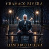 Llanto Bajo La Lluvia — Chamaco Rivera