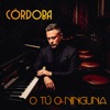 O Tú O Ninguna — Córdoba
