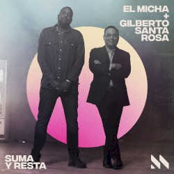 Suma y Resta — El Micha & Gilberto Santa Rosa