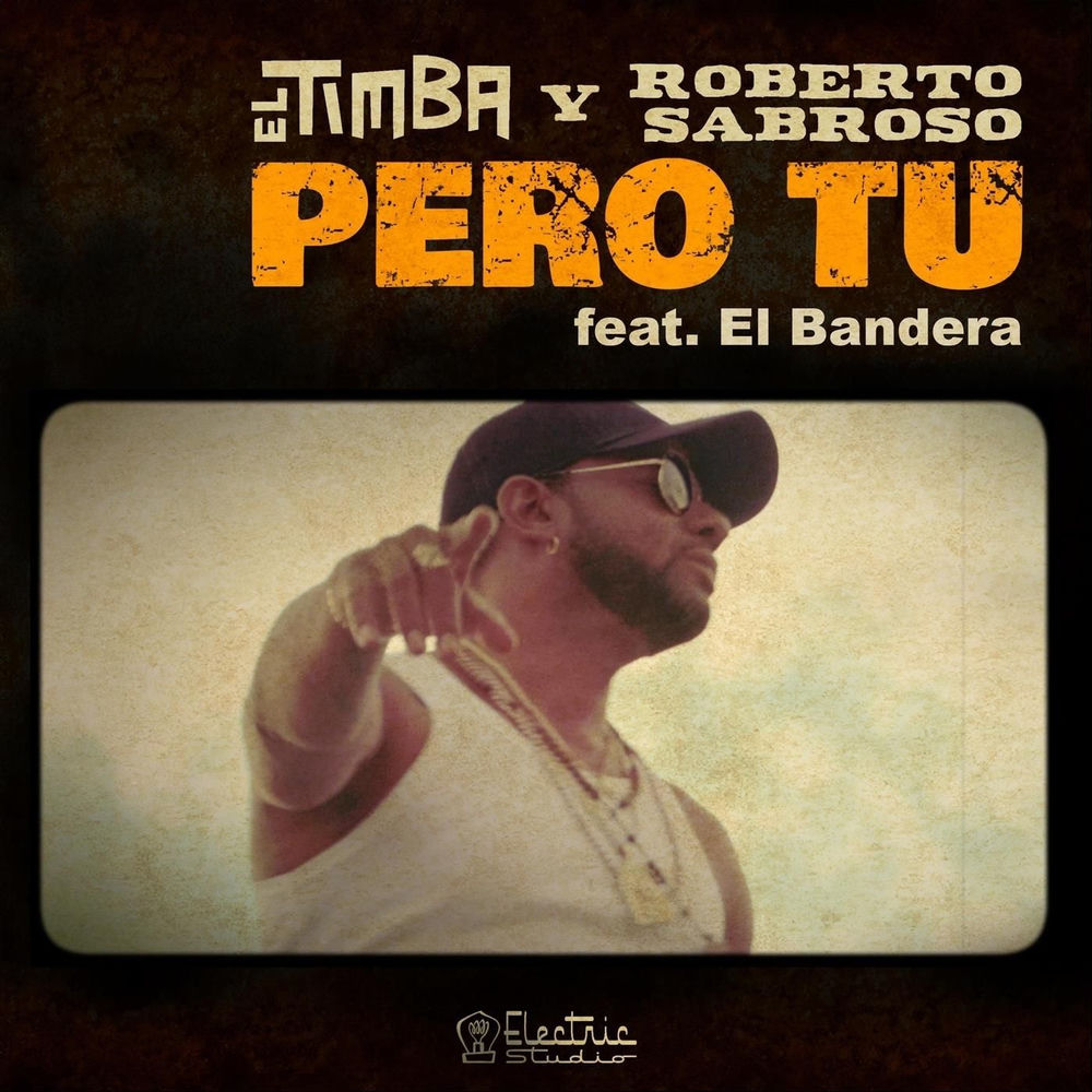 El Timba & Roberto Sabroso - Pero Tu (feat. El Bandera)