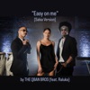 Easy On Me — THE QBAN BROS (feat. Raluka)