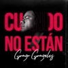 Cuando No Estan — Gonzo Gonzales