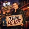 Todo Lo Doy — Juan K Martin