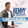 Florecita Blanca — Kenny el Sencillo
