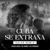 CUBA SE EXTRAÑA (Salsa Remix) — Kola Loka & El Niño y La Verdad