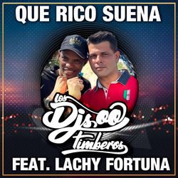 Que Rico Suena (feat. Lachy Fortuna) — Los Djs Timberos