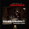 Desilusión (feat. Diego Galindo) — Malo Malo & Danny G Felix
