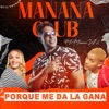 Porque me da la gana — Manana Club