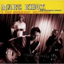 Marc Ribot Y Los Cubanos Postizos - No Me Llores Mas (1)