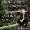 Solo Quiero Volver — Noel Vargas y Su Orquesta