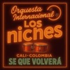 SE QUE VOLVERA — Orquesta Internacional Los Niches
