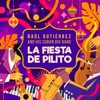 La Fiesta de Pilito — Raul Gutierrez and His Cuban Big Band