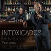 Intoxicados (feat. Ricky Luis) — Renier David