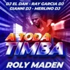 A Toda Timba — Roly Maden, Dj El Dan, Gianni Dj, Ray Garcia DJ & Merlino DJ