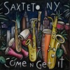 Come and Get It! — Saxteto NY