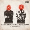 Lo De Los Dos — Servando & Florentino