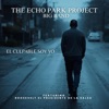 EL Culpable Soy Yo (feat. Roosevelt El Presidente De La Salsa) — The Echo Park Project