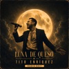 Luna de Queso — Tito Enriquez