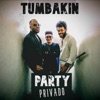 Party Privado — TUMBAKIN