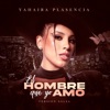 El Hombre Que Yo Amo — Yahaira Plasencia